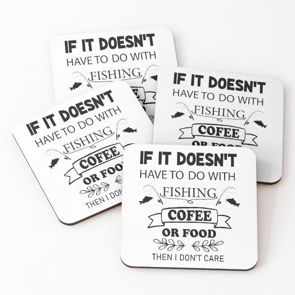 Item preview, if it doesn't have to do with fishing, coffee, or food, i don't care designed and sold by PRINTED ..