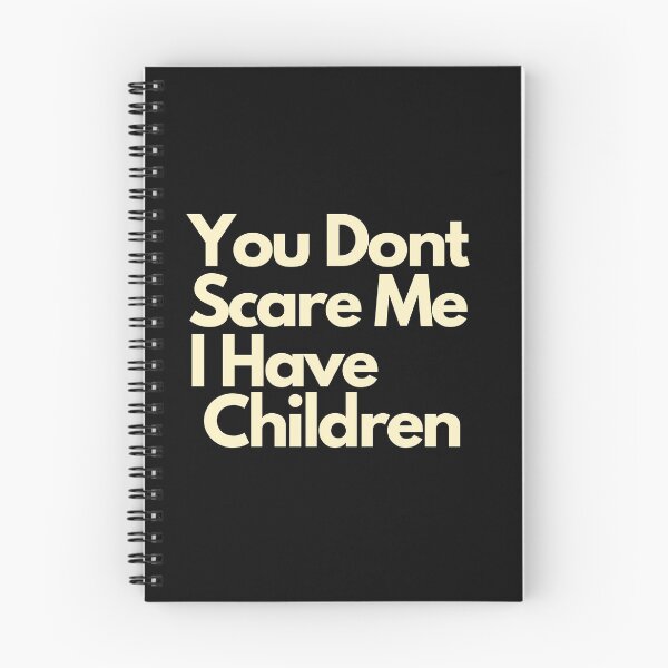 Item preview, You dont scare me I have Children  designed and sold by Imaginative Expressions⭐️ ⭐️ ⭐️ ⭐️ ⭐️.