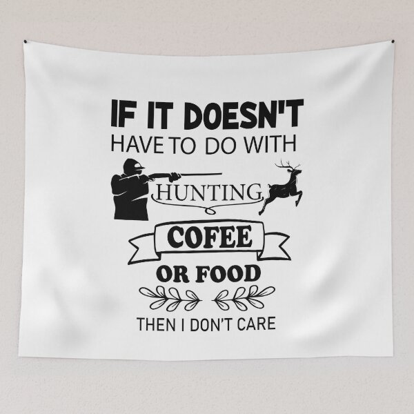 Item preview, if it doesn't have to do with hunting, coffee, or food, i don't care designed and sold by PRINTED ..