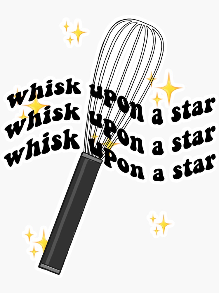 "Whisk Upon a Star" Sticker for Sale by ellagal18 Redbubble
