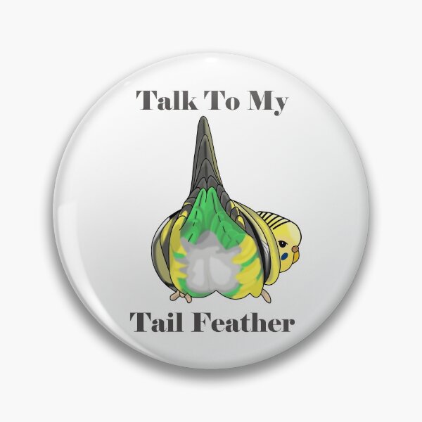 Item preview, Talk to my Tailfeather, Funny Budgie Butt designed and sold by Koalaslifestyle.