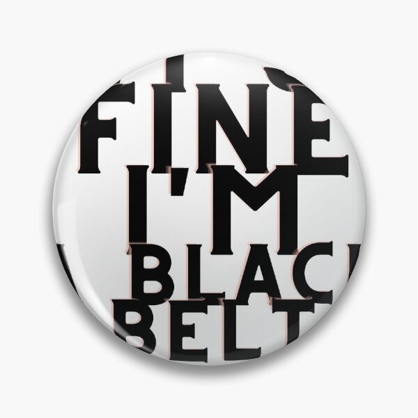 Item preview, It's Fine I'm A Black Belt designed and sold by ThisPlanetSucks.
