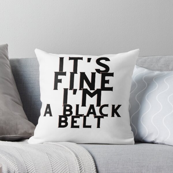 Item preview, It's Fine I'm A Black Belt designed and sold by ThisPlanetSucks.