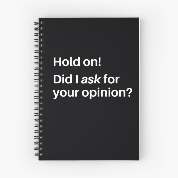 Item preview, "Hold On! Did I Ask For Your Opinion?" It's annoying when someone gives your their opinion, when you didn't ask for it. designed and sold by JoelsCorner.