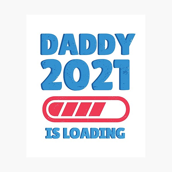Item preview, Daddy 2021 Is Loading designed and sold by aliisik.