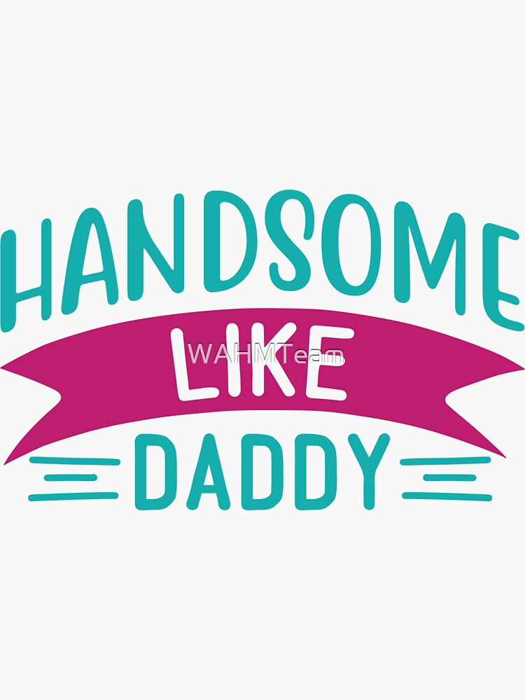 Handsome Like Daddy by WAHMTeam