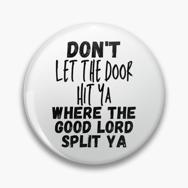Item preview, Don't Let The Door Hit Ya Where the Good Lord Split Ya - Black - by Boo-da-chay designed and sold by Boo-da-chay.