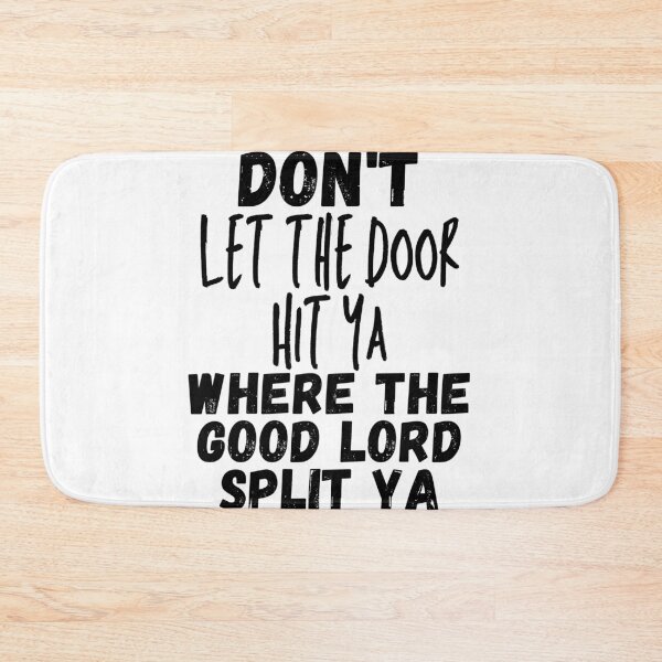 Item preview, Don't Let The Door Hit Ya Where the Good Lord Split Ya - Black - by Boo-da-chay designed and sold by Boo-da-chay.
