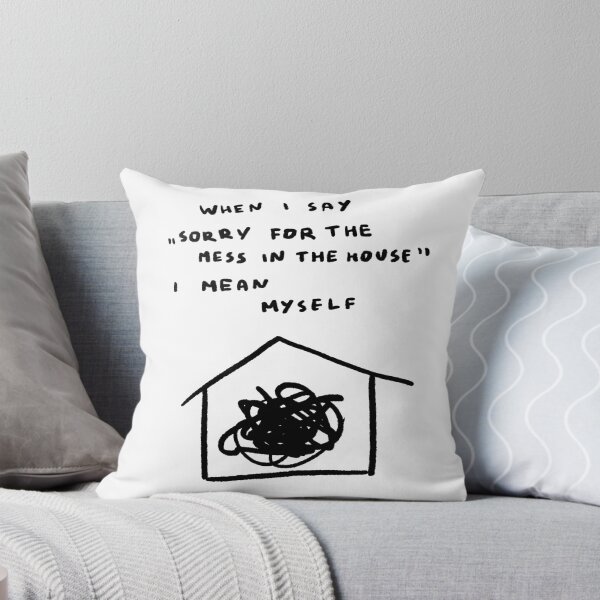 Item preview, When I Say "Sorry For the Mess in the House" I Mean Myself designed and sold by 4naans.