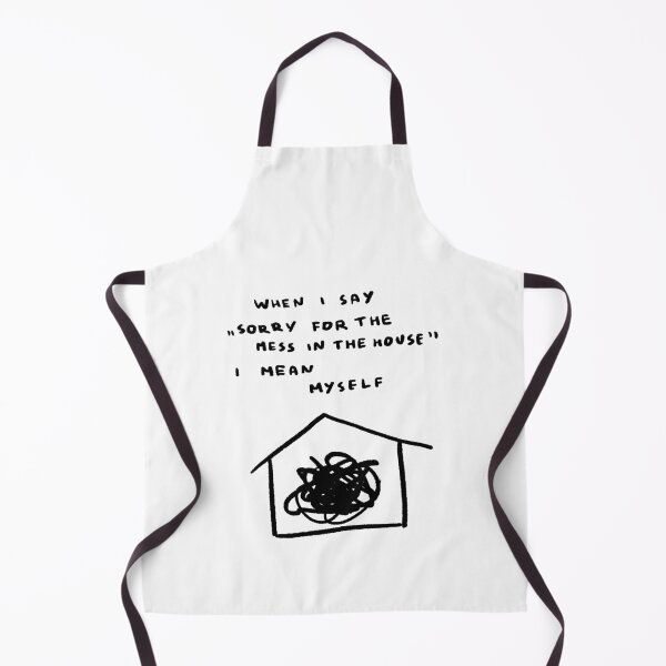 Item preview, When I Say "Sorry For the Mess in the House" I Mean Myself designed and sold by 4naans.