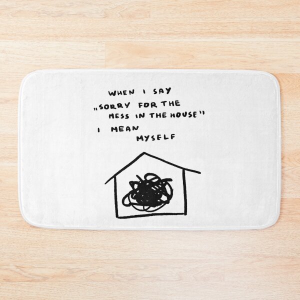 Item preview, When I Say "Sorry For the Mess in the House" I Mean Myself designed and sold by 4naans.