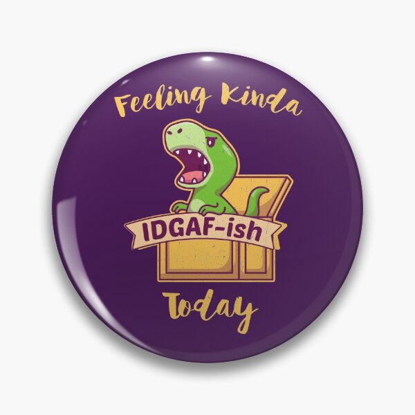 Item preview, Feeling Kinda IDGAF-ish Today designed and sold by KennefRiggles.