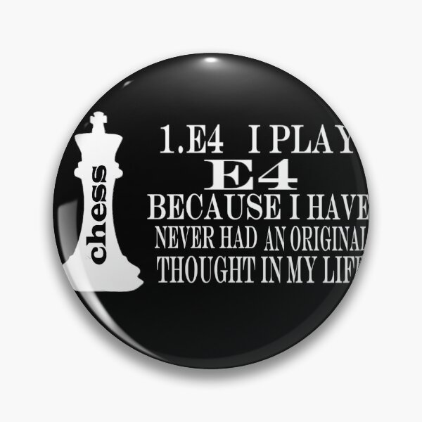 Item preview, CHESS I PLAY E4 ORIGINAL THOUGHT designed and sold by onemoormove.