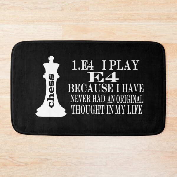 Item preview, CHESS I PLAY E4 ORIGINAL THOUGHT designed and sold by onemoormove.