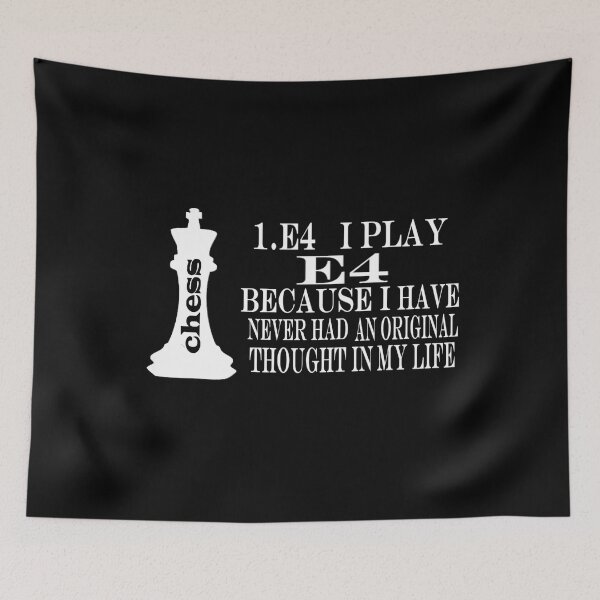 Item preview, CHESS I PLAY E4 ORIGINAL THOUGHT designed and sold by onemoormove.