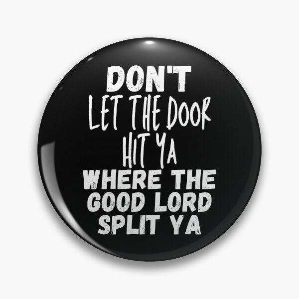 Item preview, Don't Let The Door Hit Ya Where the Good Lord Split Ya - White - by Boo-da-chay designed and sold by Boo-da-chay.