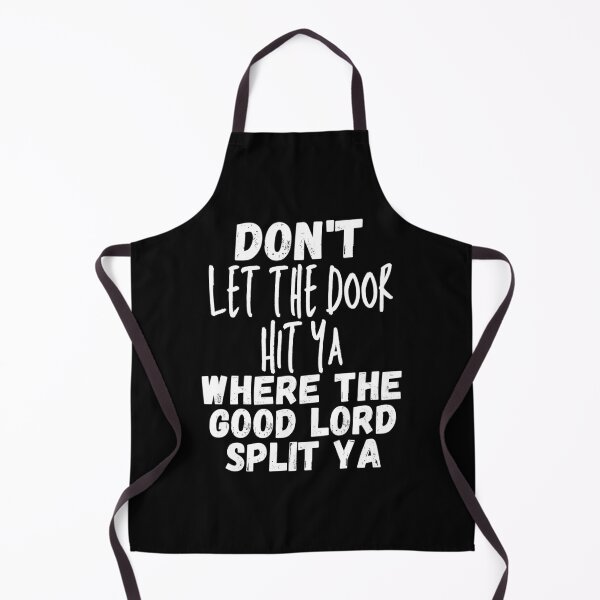 Item preview, Don't Let The Door Hit Ya Where the Good Lord Split Ya - White - by Boo-da-chay designed and sold by Boo-da-chay.