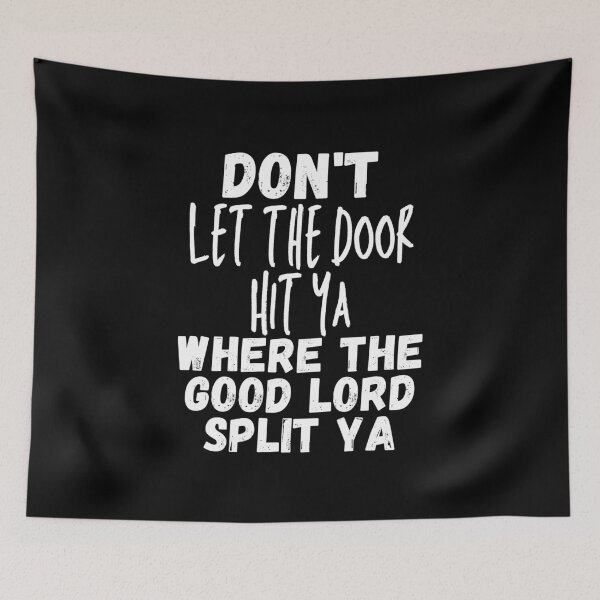Item preview, Don't Let The Door Hit Ya Where the Good Lord Split Ya - White - by Boo-da-chay designed and sold by Boo-da-chay.