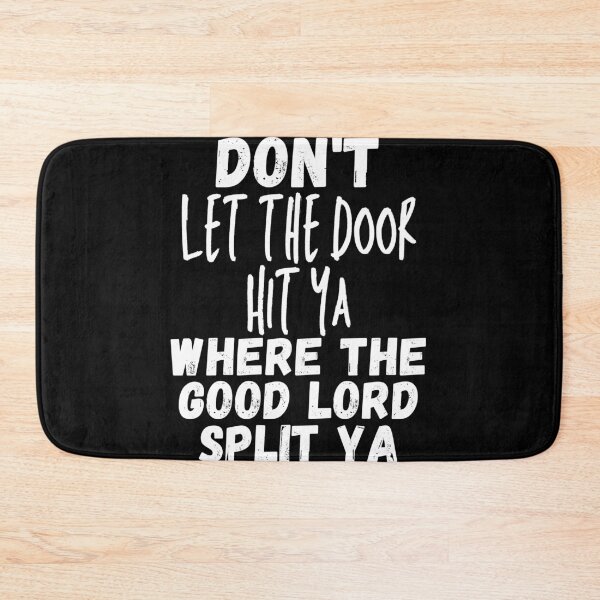 Item preview, Don't Let The Door Hit Ya Where the Good Lord Split Ya - White - by Boo-da-chay designed and sold by Boo-da-chay.