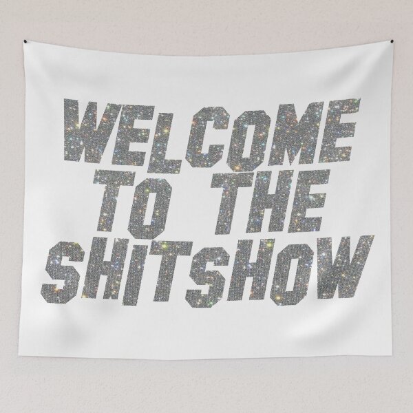 Item preview, WELCOME TO THE SHIT SHOW GLITTER designed and sold by abbymoriartyy.
