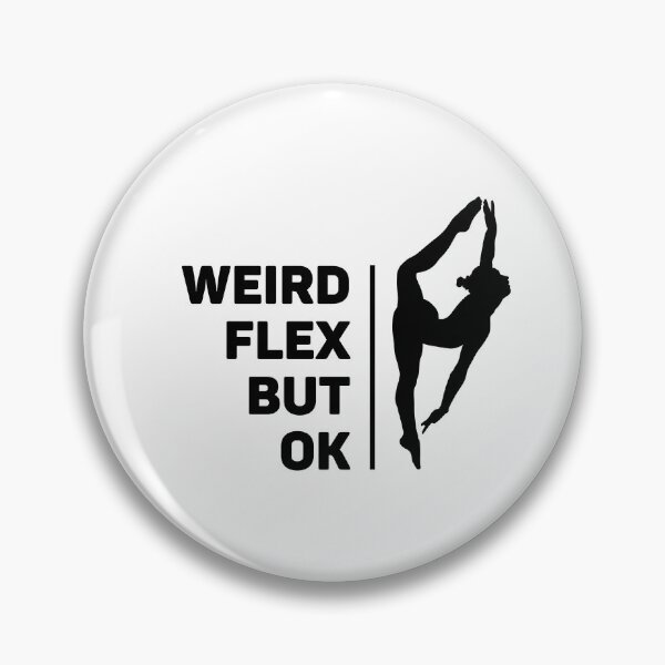 Item preview, Weird Flex, But Ok | Splits | Acrobat designed and sold by itsokaybyme.