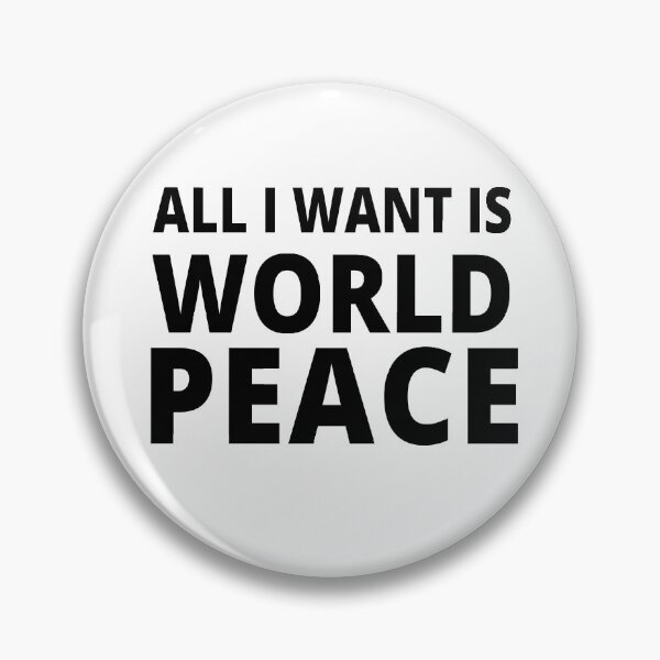 Item preview, All I Want Is World Peace designed and sold by Andrea Lina.
