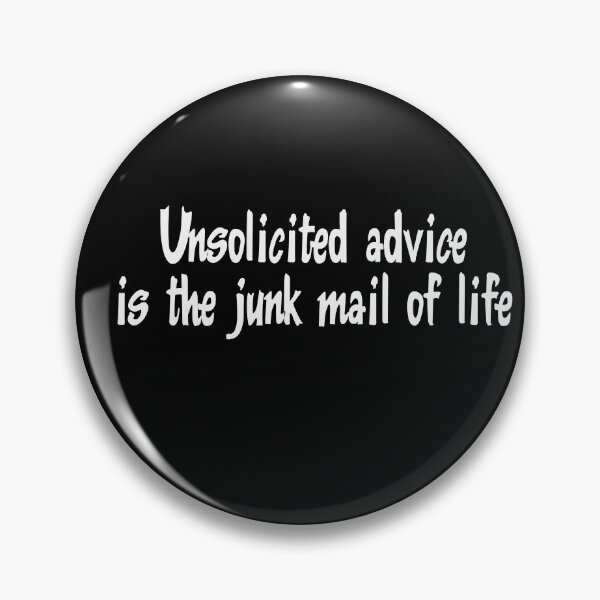 Item preview, Unsolicited advice is the junk mail of life designed and sold by Crystalsgraphix.