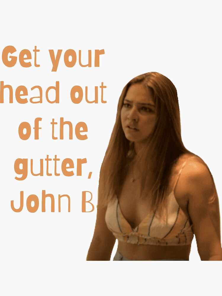 get-your-head-out-of-the-gutter-john-b-sticker-by-tmcgowa2-redbubble