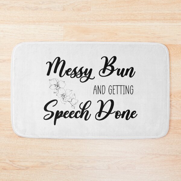 Item preview, Messy Bun And Getting Speech Done - Speech Language Pathology designed and sold by GasparArts.