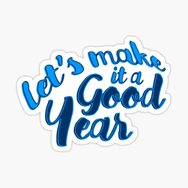Let's make it a Good Year" Sticker for Sale by Jokertext | Redbubble