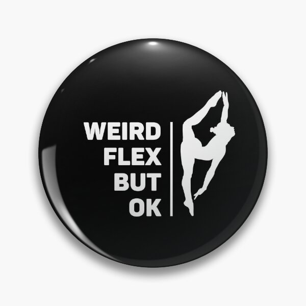Item preview, Weird Flex, But Ok | Splits | Acrobat designed and sold by itsokaybyme.