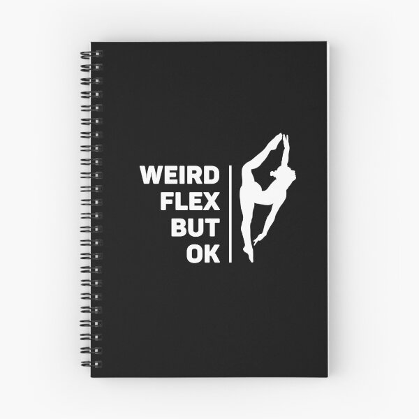 Item preview, Weird Flex, But Ok | Splits | Acrobat designed and sold by itsokaybyme.