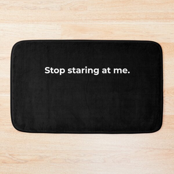 Item preview, Stop  starring at me. designed and sold by Fit & Fun  Gallery.