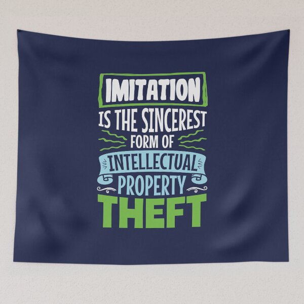 Item preview, Imitation Is The Sincerest Form of Intellectual Property Theft designed and sold by jaygo.