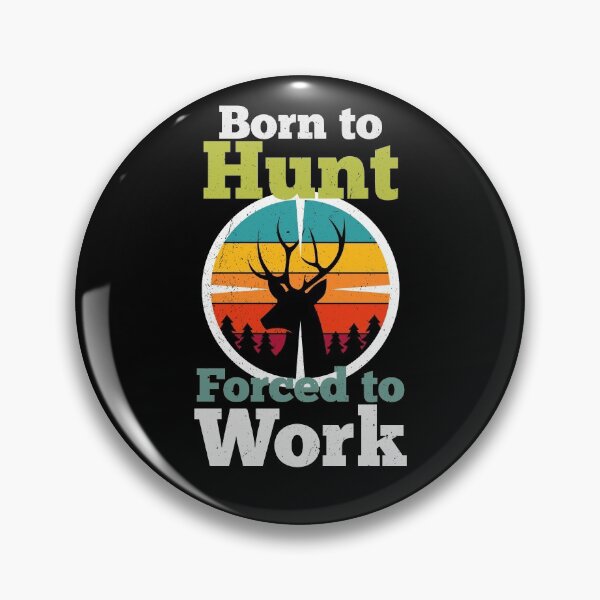Item preview, Born to Hunt Forced to Work designed and sold by scrolla.