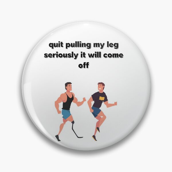 Item preview, Quit pulling my leg seriously it will come off,funny designed and sold by piskwi.