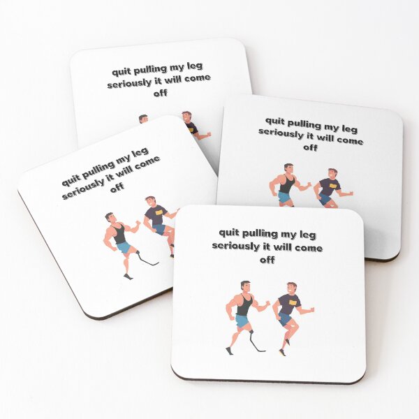 Item preview, Quit pulling my leg seriously it will come off,funny designed and sold by piskwi.