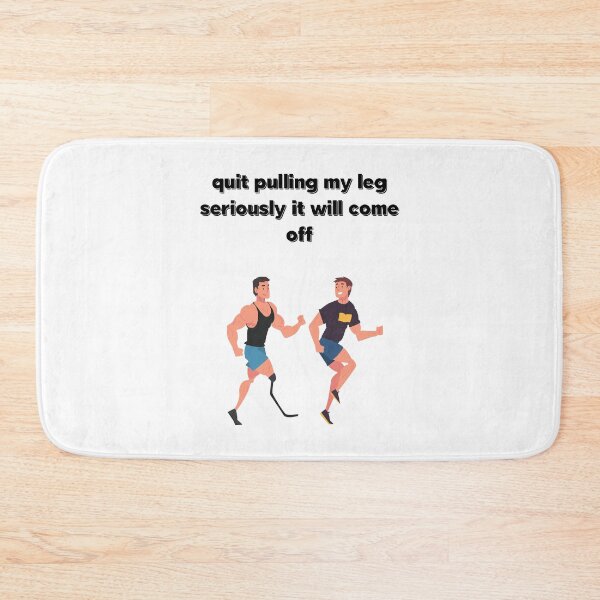 Item preview, Quit pulling my leg seriously it will come off,funny designed and sold by piskwi.