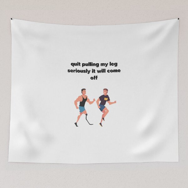 Item preview, Quit pulling my leg seriously it will come off,funny designed and sold by piskwi.