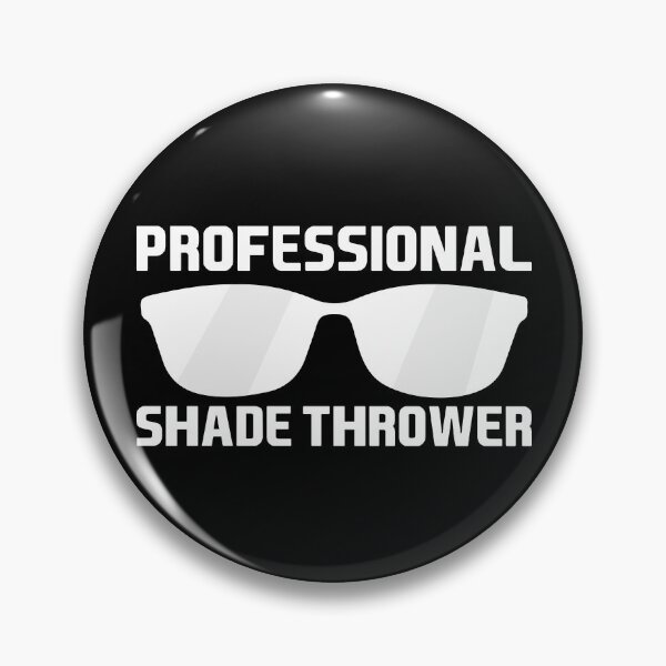 Artikelvorschau, PROFESSIONAL SHADE THROWER, GESCHENK FÜR SARCASTIC GIRL entworfen und verkauft von TheFirstOne.