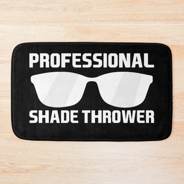 Item preview, PROFESSIONAL SHADE THROWER, GIFT FOR SARCASTIC GIRL designed and sold by TheFirstOne.