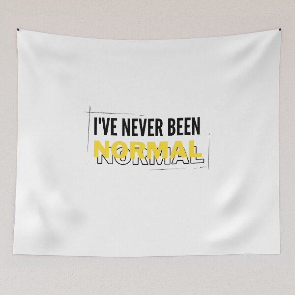 Item preview, I've never been Normal Gift designed and sold by WearYourMood.