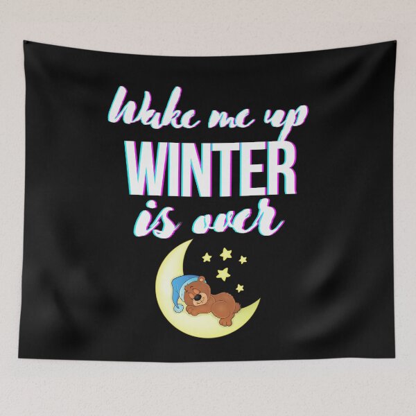 Item preview, wake me up when winter is over designed and sold by OneTimeEngineer.