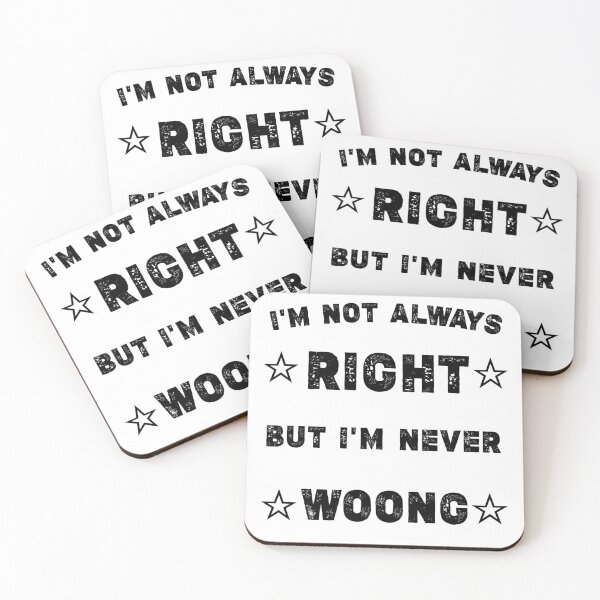 Item preview, I'M NOT ALWAYS RIGHT BUT I'M NEVER WOONG designed and sold by Essakhi12.