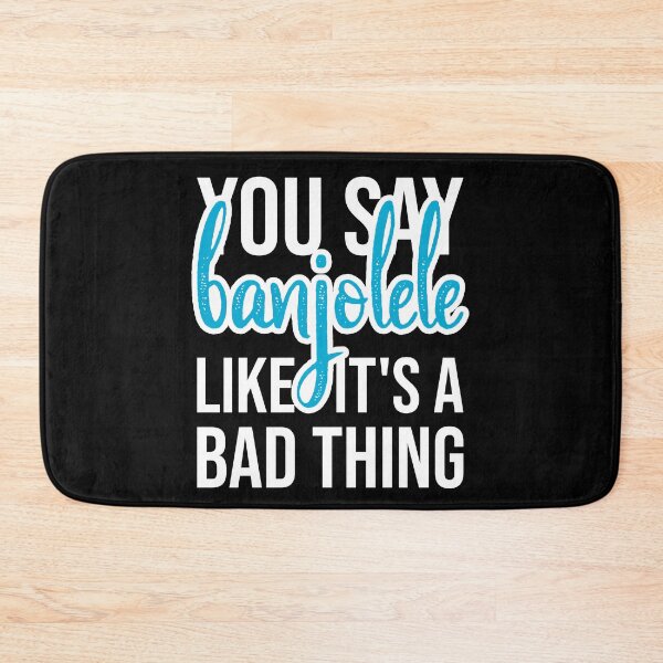 Item preview, You say banjolele like it's a bad thing designed and sold by DeliriousSteve.