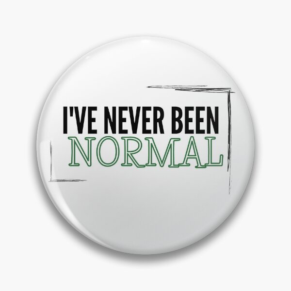 Item preview, I've Never Been Normal Gift designed and sold by WearYourMood.
