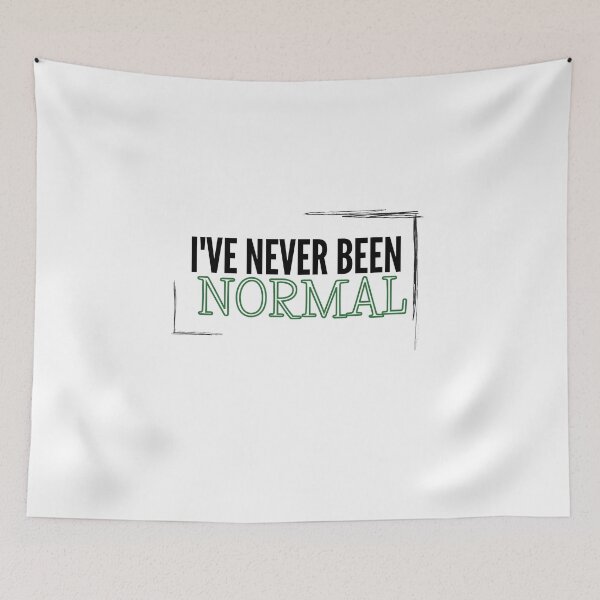 Item preview, I've Never Been Normal Gift designed and sold by WearYourMood.