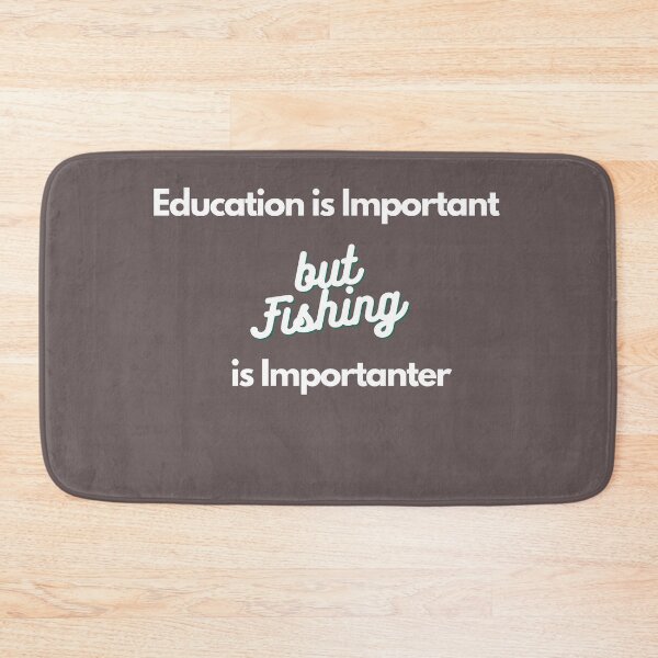 Item preview, education is important but fishing is importanter  designed and sold by Ava Rozalinda.