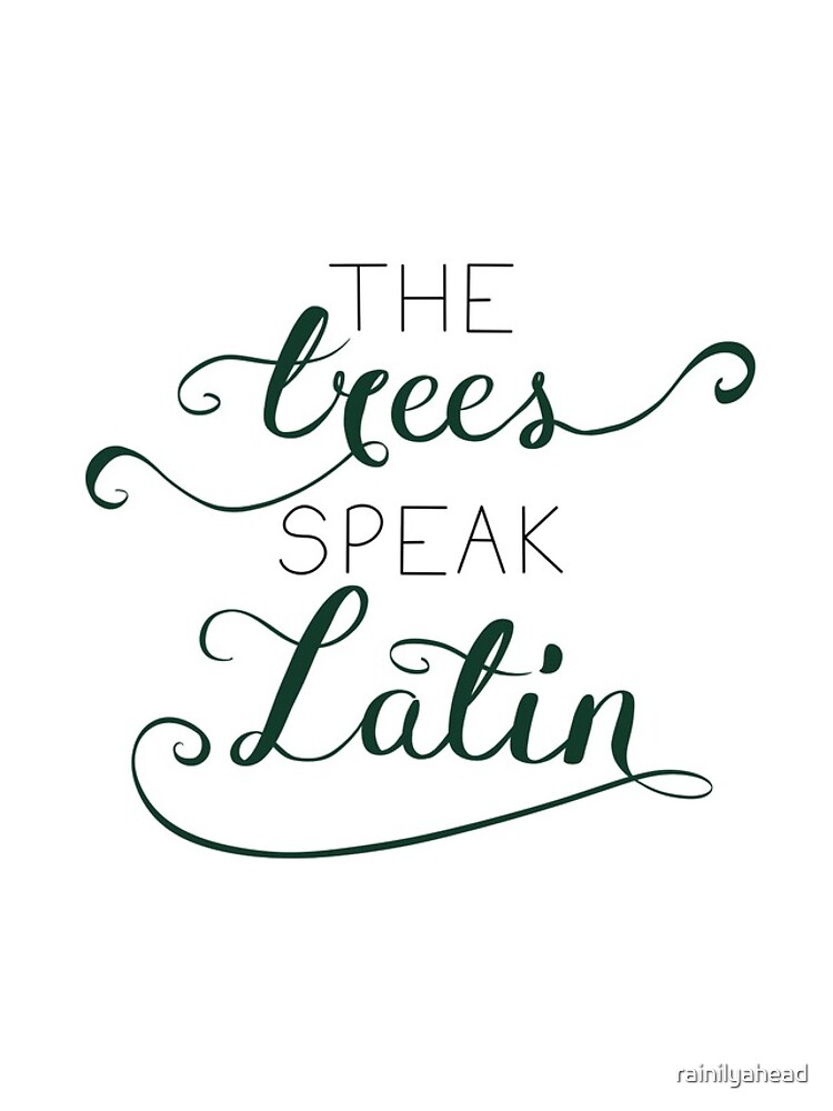 "The Trees Speak Latin" iPhone Case for Sale by rainilyahead Redbubble