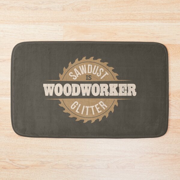 Item preview,  Sawdust Is Woodworker Glitter designed and sold by MindsArtDesign.